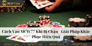 Cách vào MCW77 khi bị chặn