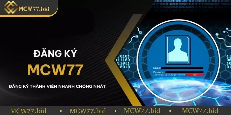 Điều kiện đăng ký gia nhập nhà cái MCW77 