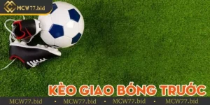 Kèo giao bóng trước