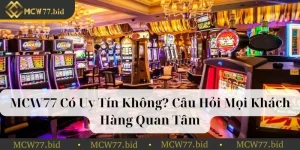 MCW77 có uy tín không